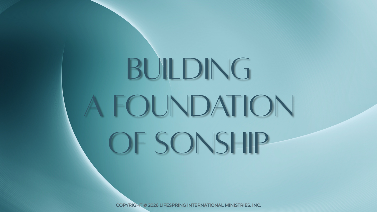 Building a Foundation of Sonship